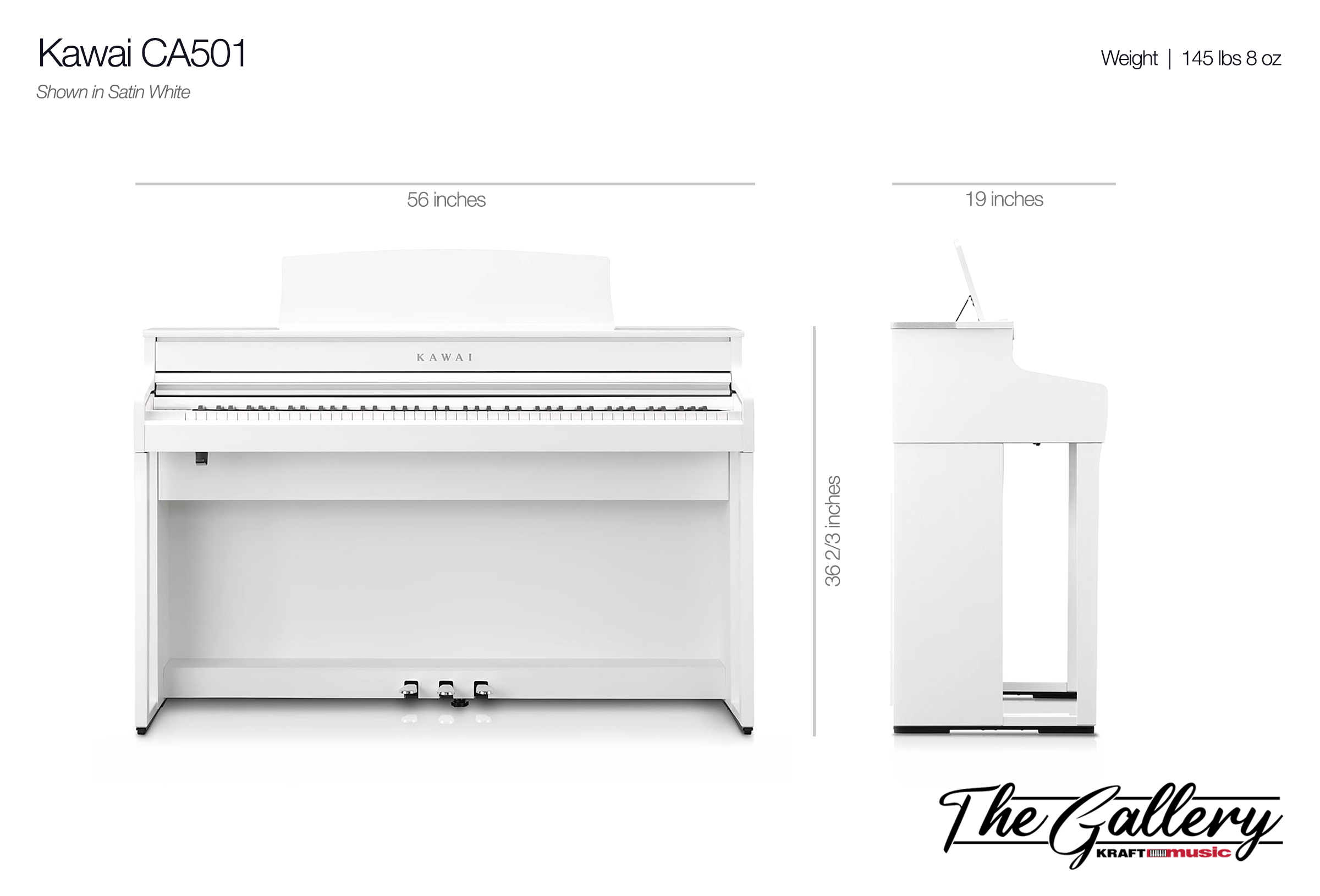 Kawai CA501: Weight 145 lbs 8 oz, height: 36-2/3 inches, depth: 19 inches, width: 56 inches