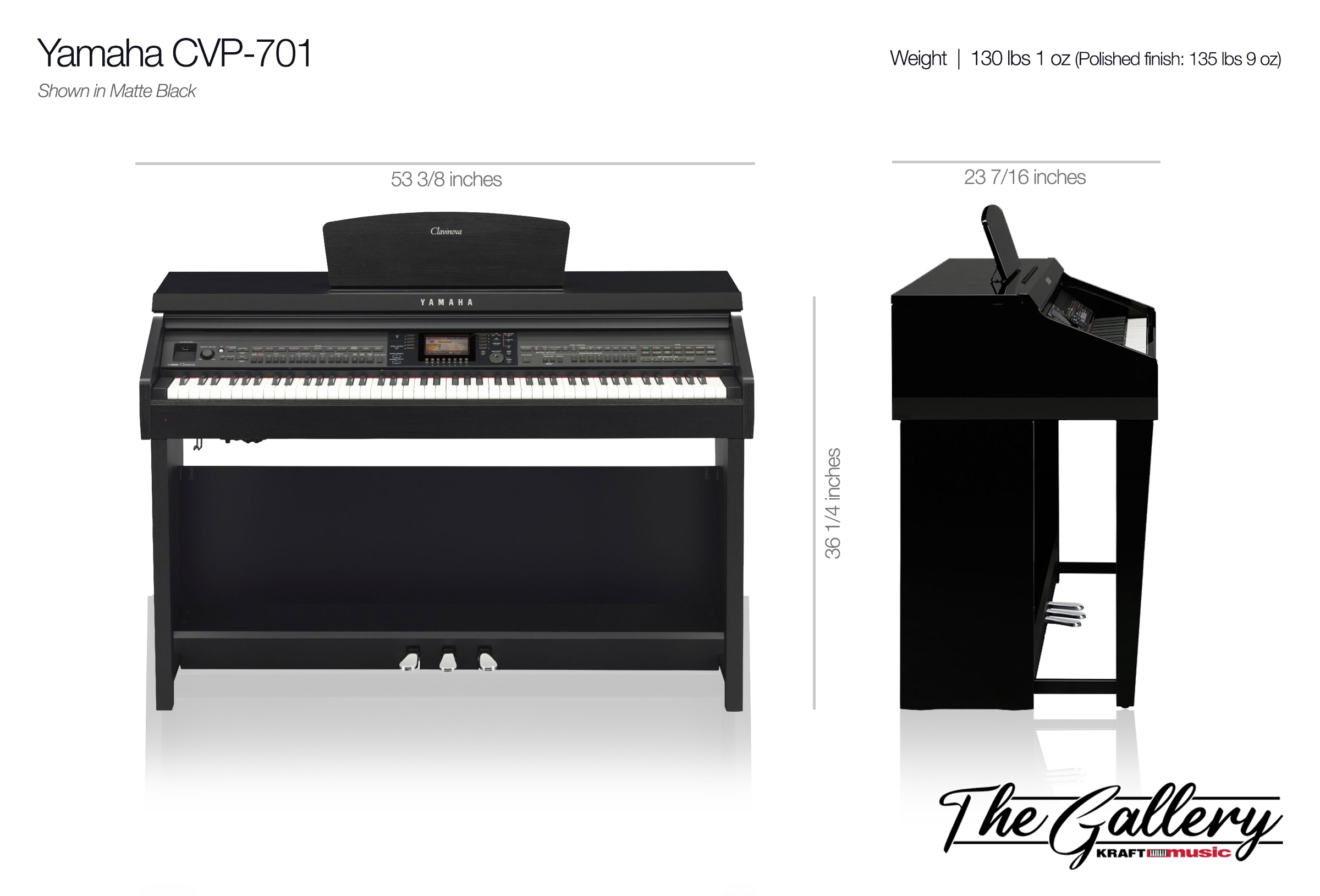 Yamaha CVP-701: weight 130 lbs 1 oz (Polished finish 135 lbs 9 oz), height: 36-1/4 inches, depth: 23-7/16 inches, width: 53-3/8 inches